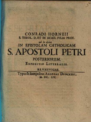 Conradi Horneii ... In Epistolam Catholicam S. Apostoli Petri Posteriorem Expositio Litteralis