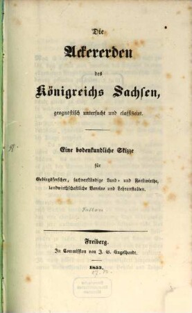Die Ackererden des Königreichs Sachsen, geognostisch untersucht und classificirt : Eine bodenkundliche Skizze