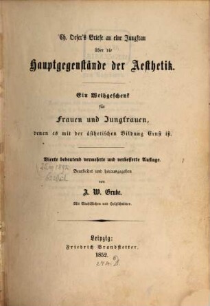 Ch. Oeser's Briefe an eine Jungfrau über die Hauptgegenstände der Aesthetik : ein Weihgeschenk für Frauen und Jungfrauen, denen es mit der ästhetischen Bildung Ernst ist