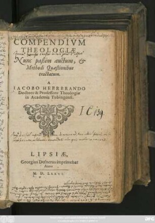 COMPENDIVM || THEOLOGIAE,|| Nunc paßim auctum, et || Methodi Quaestionibus || tractatum.|| A || IACOBO HEERBRANDO || Doctore & Professore Theologiae || in Academia Tubingensi.||