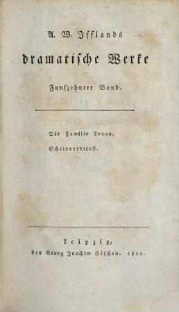 A. W. Ifflands dramatische Werke, 15. Die Familie Lonau. Scheinverdienst