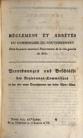 Recueil des réglemens et arrêtés émanés du Commissaire du Gouvernement dans les Quatre Nouveaux Départemens de la Rive Gauche du Rhin. 1.1799/1800,8 = Nr. 15/16