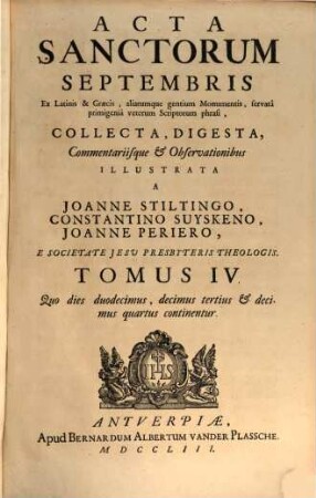 Acta Sanctorvm : Quotquot toto orbe coluntur, vel à Catholicis Scriptoribus celebrantur, [9,]4. September ; T. 4, Quo dies duodecimus, decimus tertius & decimus quartus continentur