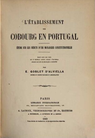 L'établissement des Cobourg en Portugal : étude sur les débuts d'une monarchie constitutionelle