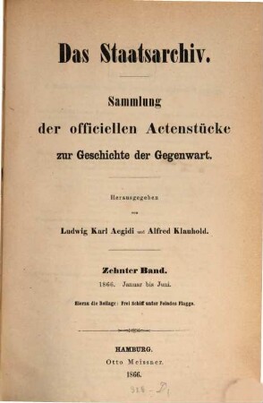 Das Staatsarchiv : Sammlung der offiziellen Aktenstücke zur Geschichte d. Gegenwart, 10. 1866