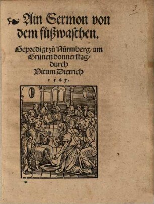 Ain Sermon von dem fußwaschen : ... am Grünen Donnerstag über Evang Joh. 13.