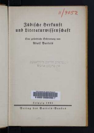 Jüdische Herkunft und Literaturwissenschaft : eine gründliche Erörtung / von Adolf Bartels