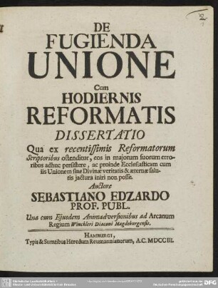 De Fugienda Unione Cum Hodiernis Reformatis Dissertatio : Qua ex recentissimis Reformatorum Scriptoribus ostenditur, ...