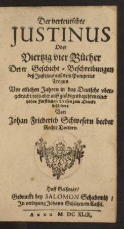 Der verteutschte Iustinus Oder Viertzig vier Bücher Derer Geschicht-Beschreibungen deß Iustinus, auß dem Pompeius Trogus