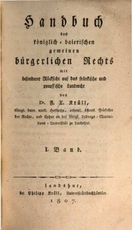 Handbuch des königlich-baierischen gemeinen bürgerlichen Rechts : mit besonderer Rücksicht auf das fränkische und preussische Landrecht, 1