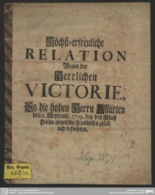 Höchst-erfreuliche Relation Wegen der Herrlichen Victorie, So die hohen Herrn Alliirten den 11. Septemb. 1709. bey dem Fluß Haine gegen die Frantzosen glücklich befochten