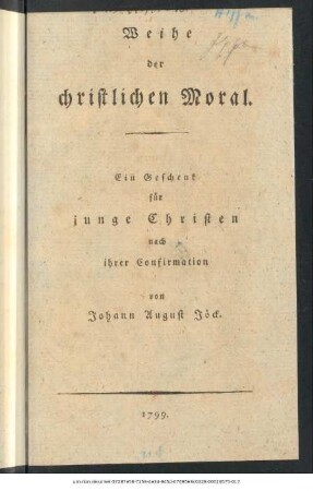 Weihe der christlichen Moral : Ein Geschenk für junge Christen nach ihrer Confirmation