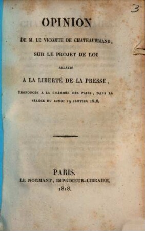 Opinion de M. Chateaubriand sur le projet de loi relatif à la liberté de la presse prononcée à la chambre des pairs, dans la séance du lundi 19 Jenvier 1818