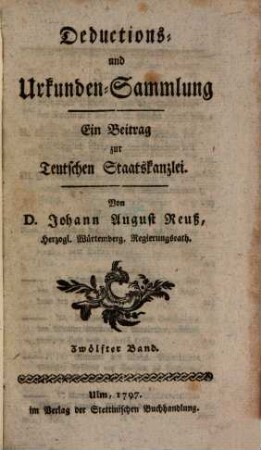 Teutsche Staatskanzlei. Deductions- und Urkundensammlung : ein Beitrag zur Teutschen Staatskanzlei, 12. 1797