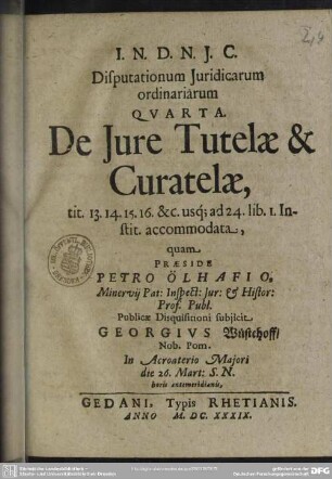 Disputationum Juridicarum ordinariarum Quarta. De Jure Tutelae & Curatelae