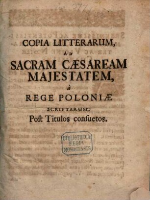 Copia Litterarum ad sacram Caesaream Majestatem a Rege Poloniae scriptarum
