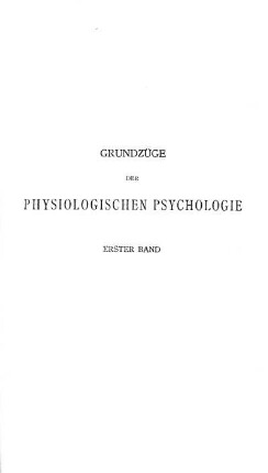 1: Grundzüge der physiologischen Psychologie, 1. Band, 6.,umgearbeitete Auflage