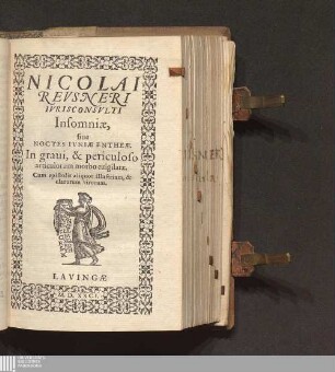 Nicolai Revsneri Ivrisconsvlti Insomniae, siue Noctes Ivniae Entheae : In graui, & periculoso articulorum morbo euigilatae. Cum epistolis aliquot illustrium, & clarorum virorum