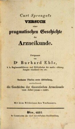 Versuch einer pragmatischen Geschichte der Arzneykunde. 6,1, Enthaltend: die Geschichte der theoretischen Arzneikunde vom Jahre 1800 - 1825