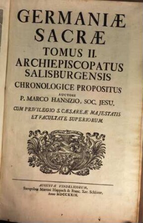Germaniae Sacrae Tomus ..., 2. Archiepiscopatus Salisburgensis : Chronologice Propositus