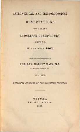 Astronomical and meteorological observations made at the Radcliffe Observatory, Oxford : in the year ... 1862 (1865)