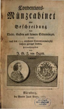 Conventions-Münzcabinet oder Beschreibung der Thaler, Gulden und kleinern Silbermünzen, welche nach dem 1753. errichteten Conventionsmünzfuß bishero gepräget worden