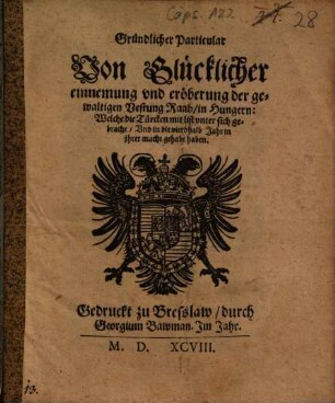 Gründlicher Particular Von Glücklicher einnemung und eröberung der gewaltigen Vestung Raab, in Hungern ...