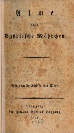 Alme oder Egyptische Mährchen, 1 : Mit dem Bildnisse der Alme