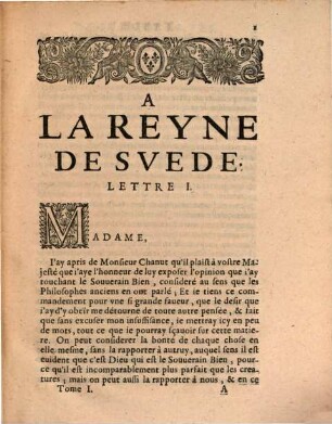 Lettres De Mr. Descartes, Qui sond traittées plusieurs belles Questions Touchant la Morale, la Physiqve, la Medecine, & les Mathematiqves. 1