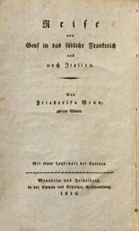 Episoden aus Reisen durch das südliche Deutschland, die westliche Schweiz, Genf und Italien ..., 3. Reise von Genf in das südliche Frankreich und nach Italien : ... in den Jahren 1806 und 1807, mit Beilagen von 1812