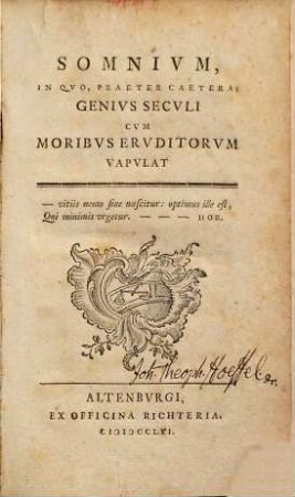Somnivm, in qvo, praeter caetera, genivs secvli cvm moribvs ervditorvm vapvlat