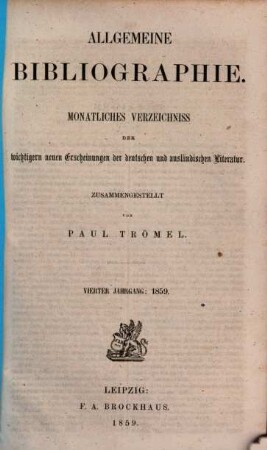 Allgemeine Bibliographie : monatliches Verzeichnis der wichtigeren neuen Erscheinungen der deutschen und ausländischen Literatur, 1859