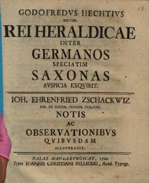Godofredus Hechtius ... Rei heraldicae inter Germanos speciatim Saxonas auspicia exquirit