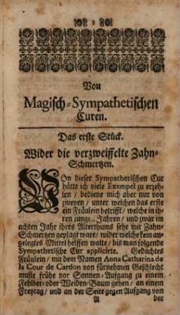 Hundert Acht und Dreißig Gantz Neu-entdeckte Geheimnisse Oder Sonderbare bißher unbekannte und noch nie an das Tages-Licht gegebene Secrete : Von allerhand Magischen, Spagyrischen, Sympathetischen und Antipathetischen Kunststücken, derer eines allein den Collectorem öffters 12. 20. auch 30. Reichsthaler gekostet: Anjetzo nach dessen Ableiben dem Publico zum Besten im Druck gegeben