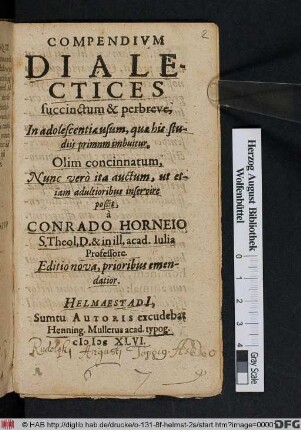 Compendium Dialectices : succinctum & perbreve, In adolescentiae usum, quae his studiis primum imbuitur, Olim concinnatum, Nunc vero ita auctum, ut etiam adultioribus inservire poßit