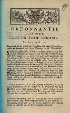 Ordonnantie. Van den Keyser Ende Koning, Van den 1793 : Betreckelyk to het verblyf der Franschen ende andere Vremdelingen onder de Dominantie van Syne Majesteyt in de Nederlanden