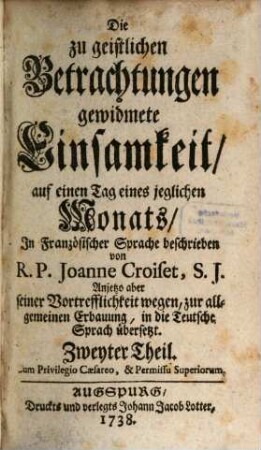 Die zu geistlichen Betrachtungen gewidmete Einsamkeit : auf einen Tag eines jeglichen Monats, 2