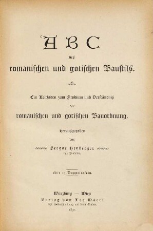 ABC des romanischen und gotischen Baustils : ein Leitfaden zum Studium und Verständnis der romanischen und gotischen Bauordnung