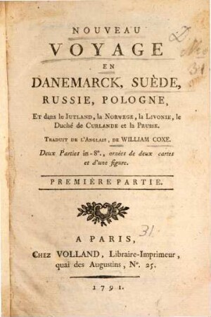 Nouveau Voyage En Danemarck, Suède, Russie, Pologne, Et dans le Jutland, la Norwege, la Livonie, le Duché de Curlande et la Prusse : Deux Parties in 8, ornées de deux cartes et d'une figure, 1