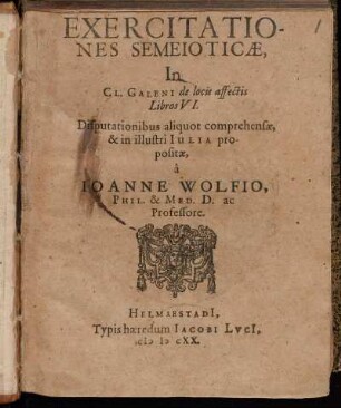 Exercitationes Semeioticae, In Cl. Galeni de locis affectis Libros VI.