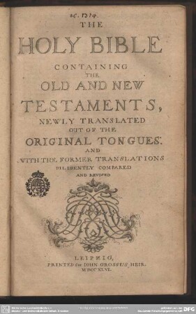 The Holy Bible Containing The Old And New Testaments : Newly Translated Out Of The Original Tongues: And With The Former Translations Diligently Compared And Revised