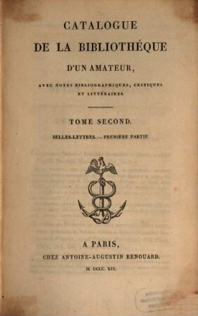 Catalogue de la bibliotheque d'un amateur : avec notes bibliographiques, critiques et littéraires, 2. Belles-lettres ; P. 1