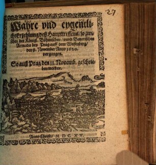 Wahre vnd eygentliche Erzehlung deß Haupttreffens so zwischen der Königl. Böhmischen vnnd Bayerischen Armada bey Prag auff dem Weisenberg den 8. November Anno 1620 vorgangen