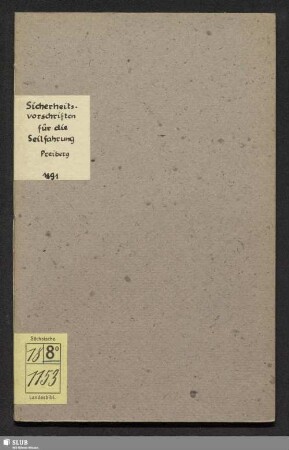 Sicherheitsvorschriften für die Seilfahrung im Glückauf-Schachte des Königlichen Berggebäudes Himmelsfürst Fdgr. bei Freiberg : [Freiberg, am 3. November 1891]