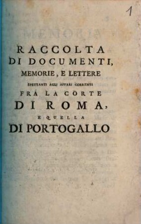 Raccolta Di Documenti, Memorie, E Lettere Spettanti Agli Affari Correnti Fra La Corte Die Roma, E Quella Di Portogallo