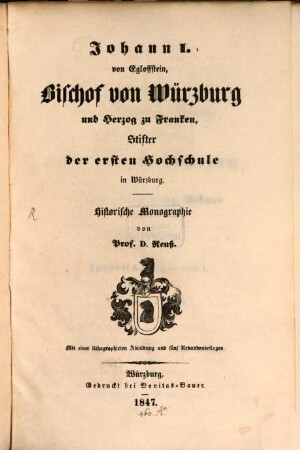 Johann I. von Egloffstein, Bischof von Würzburg und Herzog zu Franken, Stifter der ersten Hochschule in Würzburg : historische Monographie