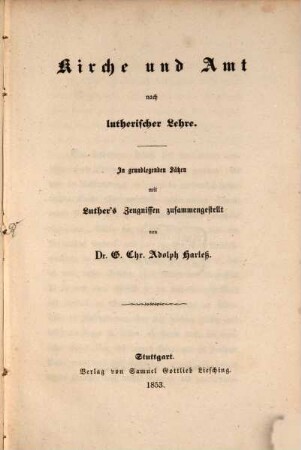 Kirche und Amt nach lutherischer Lehre : in grundlegenden Sätzen mit Luther's Zeugnissen zusammengestellt