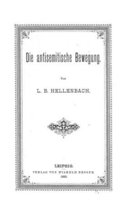Die antisemitische Bewegung / von L. B. Hellenbach