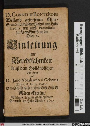 D. Cornelii Bontekoes Weiland gewesenen Chur-Brandenburgischen Rahts und Leib-Medici ... Einleitung zur Beredtsahmkeit