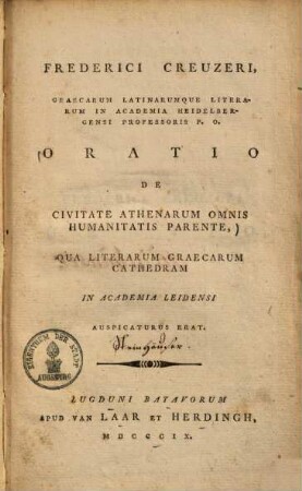 Oratio de civitate Athenarum omnis humanitatis parente : qua literarum Graecarum cathedram in Academia Leidensi auspicaturus erat